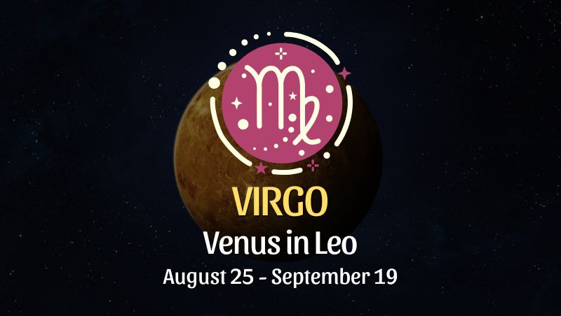 Virgo: Venus in Leo Horoscope - August 25 / September 19