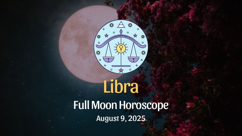Libra: Full Moon Horoscope - August 9, 2025