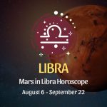 Libra: Mars in Libra Horoscopes, August 6 / September 22