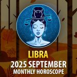 Libra: 2025 September Monthly Horoscopes