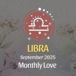 Libra: September 2025 Monthly Love Horoscope