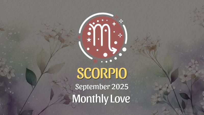 Scorpio: September 2025 Monthly Love Horoscope