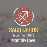 Sagittarius: September 2025 Monthly Love Horoscope