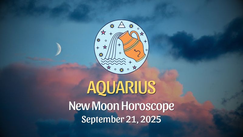 Aquarius: New Moon Horoscope - September 21, 2025