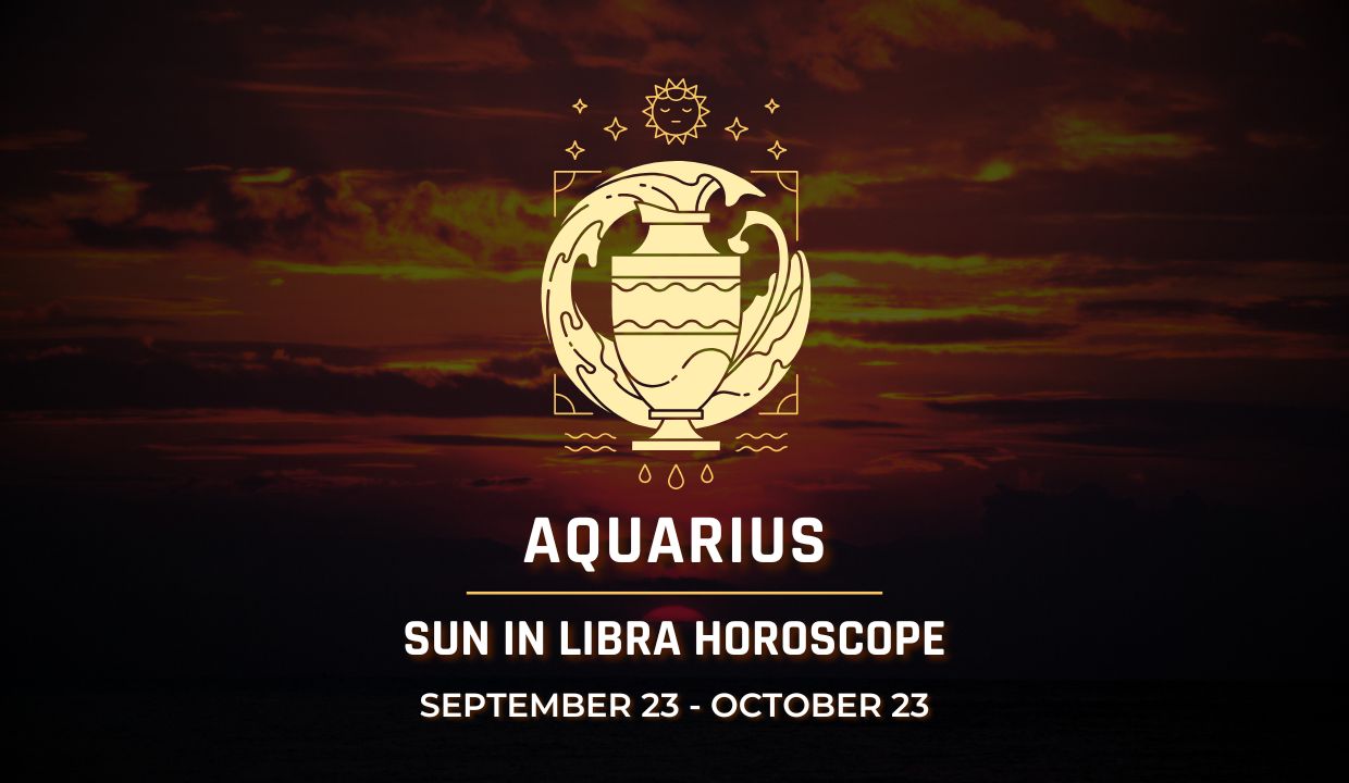 Aquarius: Sun in Libra Horoscopes, September 23 - October 23