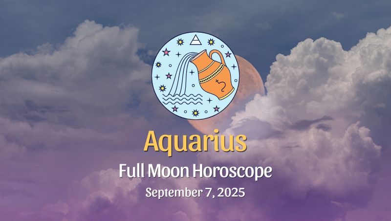 Aquarius: Full Moon & Total Lunar Eclipse in Pisces – September 7, 2025