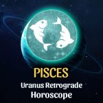 Pisces: Uranus Retrograde Horoscope
