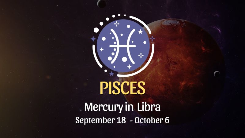 Pisces: Mercury in Libra Horoscope - September 18, 2025