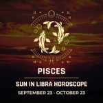 Pisces: Sun in Libra Horoscopes, September 23 - October 23