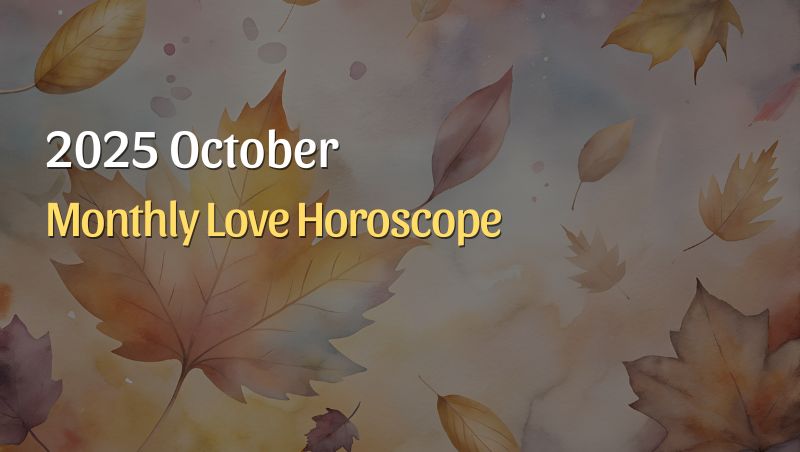 October 2025 Monthly Love Horoscopes