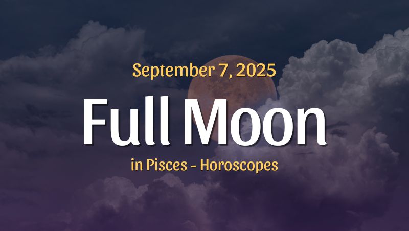 Full Moon & Total Lunar Eclipse in Pisces – September 7, 2025