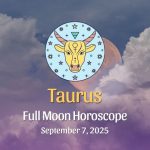 Taurus: Full Moon & Total Lunar Eclipse in Pisces – September 7, 2025