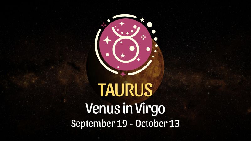 Taurus: Venus in Virgo Horoscope - September 19, 2025