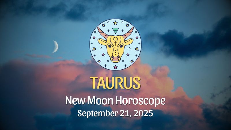 Taurus: New Moon Horoscope - September 21, 2025