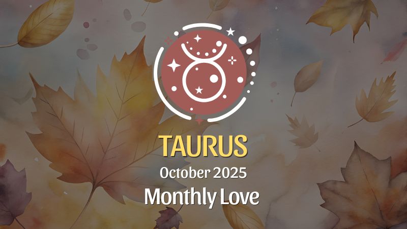 October 2025 Love Horoscope for Taurus: A Beautiful Turning Point in Love!