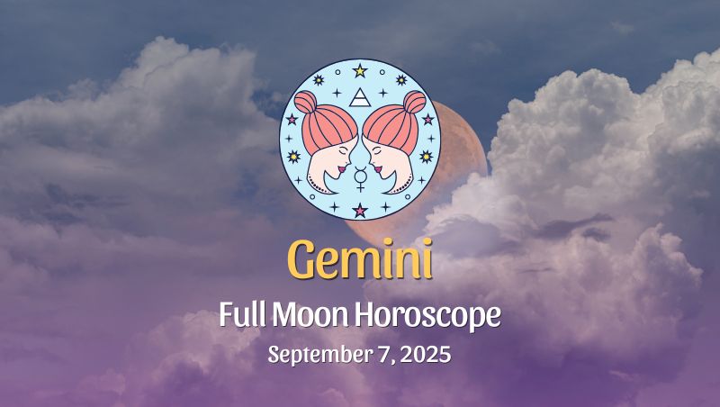 Gemini: Full Moon & Total Lunar Eclipse in Pisces – September 7, 2025