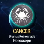 Cancer: Uranus Retrograde Horoscope