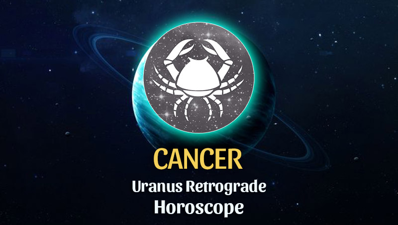 Cancer: Uranus Retrograde Horoscope