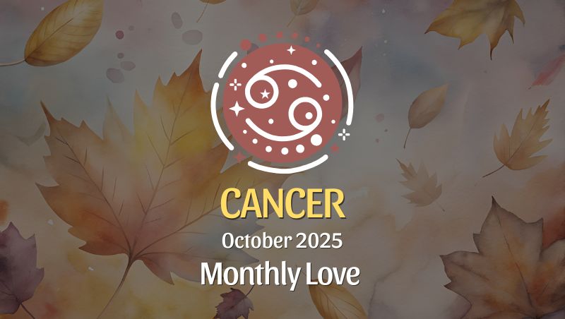 October 2025 Love Horoscope for Cancer: From Comfort to Chemistry!