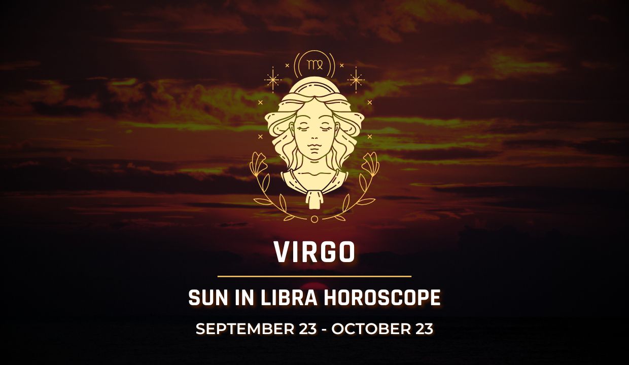 Virgo: Sun in Libra Horoscopes, September 23 - October 23