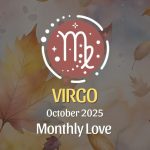 October 2025 Love Horoscope for Virgo: Love Gets Real, Deep, and Seriously Magnetic!