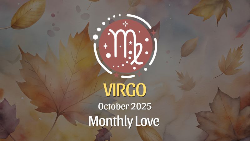 October 2025 Love Horoscope for Virgo: Love Gets Real, Deep, and Seriously Magnetic!