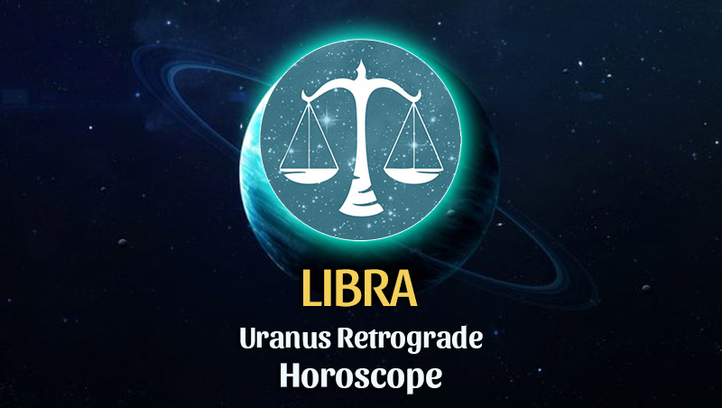 Libra: Uranus Retrograde Horoscope