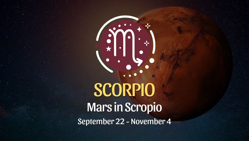 Scorpio: Mars in Scorpio September 22 - November 4