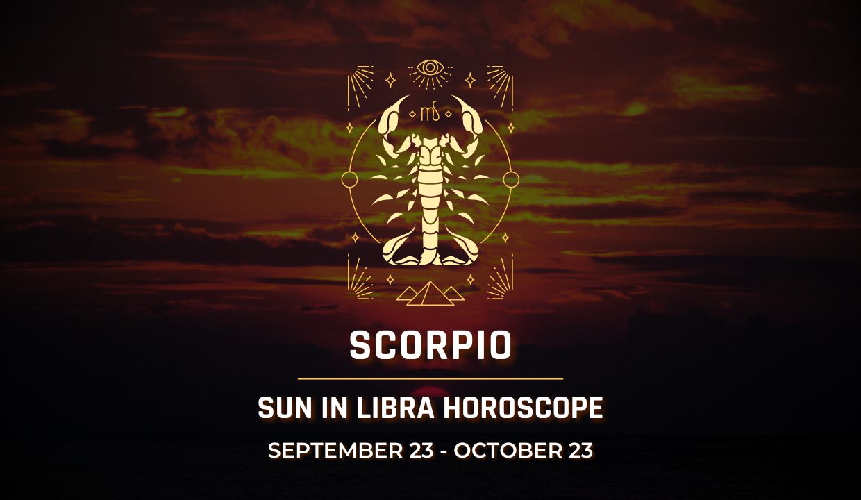 Scorpio: Sun in Libra Horoscopes, September 23 - October 23