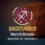Sagittarius: Mars in Scorpio September 22 - November 4