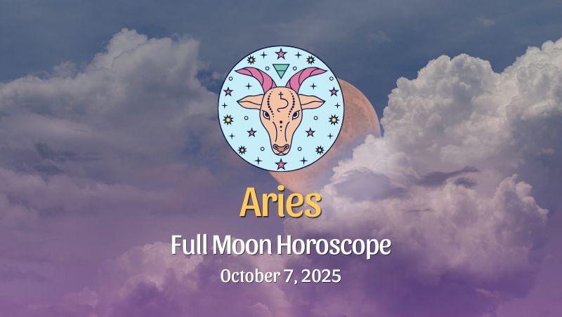 Aries: Full Moon Horoscope - October 7, 2025