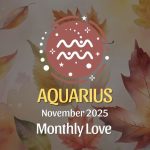 Aquarius: November 2025 Monthly Love Horoscopes