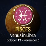 Pisces: Venus in Libra Horoscope - October 13, 2025