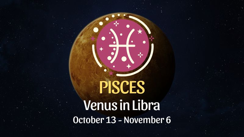 Pisces: Venus in Libra Horoscope - October 13, 2025