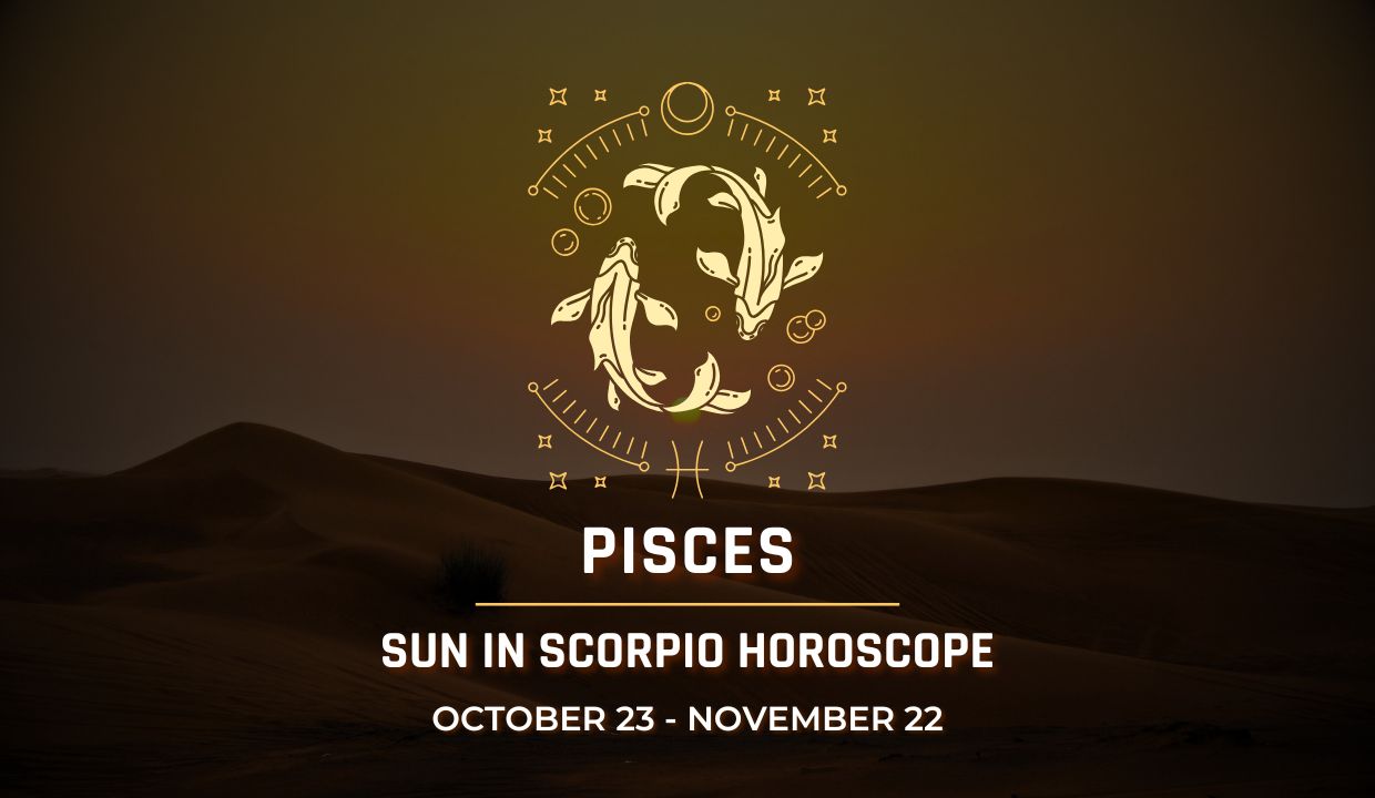 Pisces: Sun in Scorpio Horoscope