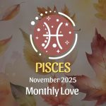 Pisces: November 2025 Monthly Love Horoscopes
