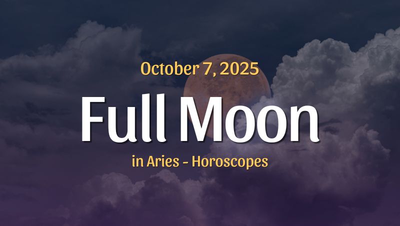 Full Moon in Aries Horoscopes – October 7, 2025