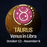 Taurus: Venus in Libra Horoscope - October 13, 2025