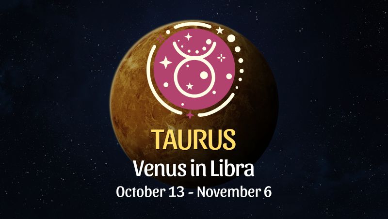 Taurus: Venus in Libra Horoscope - October 13, 2025