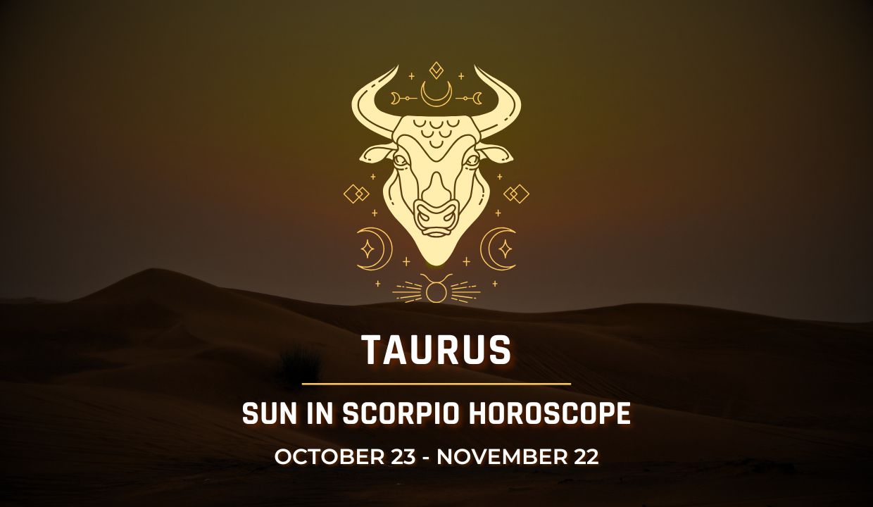 Taurus: Sun in Scorpio Horoscope