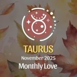 Taurus: November 2025 Monthly Love Horoscopes
