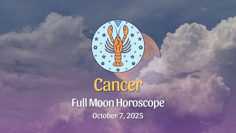 Cancer: Full Moon Horoscope - October 7, 2025