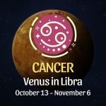 Cancer: Venus in Libra Horoscope - October 13, 2025