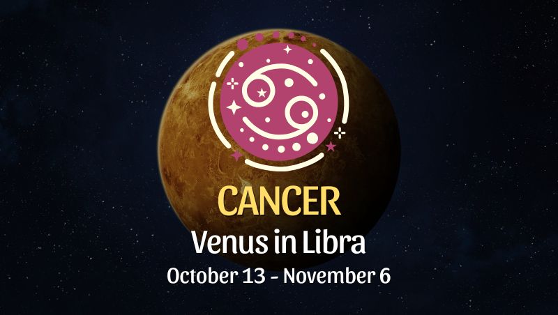 Cancer: Venus in Libra Horoscope - October 13, 2025