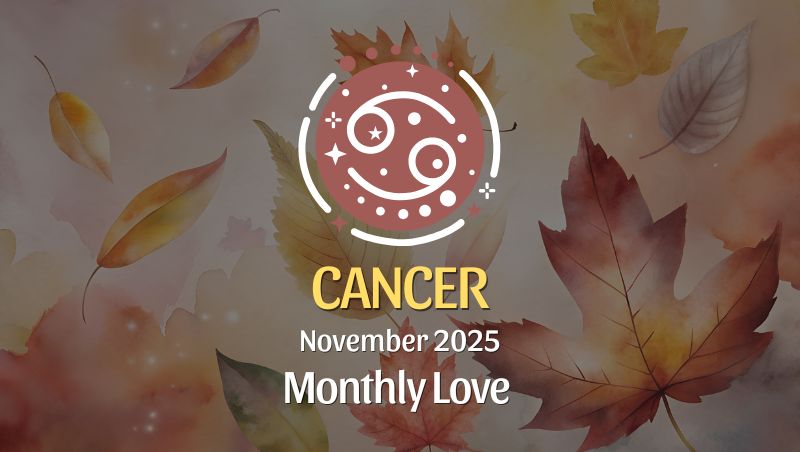 Cancer: November 2025 Monthly Love Horoscopes