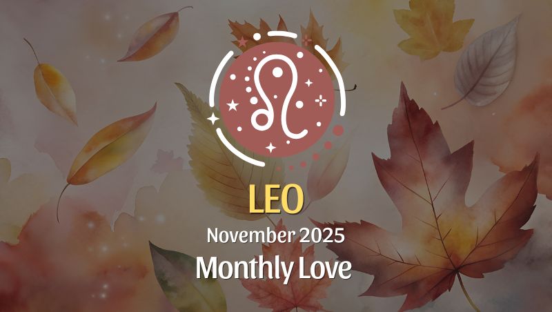Leo: November 2025 Monthly Love Horoscopes