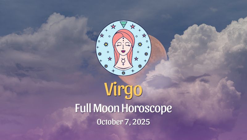 Virgo: Full Moon Horoscope - October 7, 2025