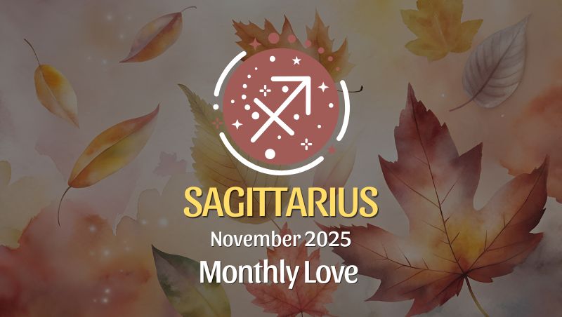 Sagittarius: November 2025 Monthly Love Horoscopes