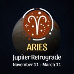 Aries: Jupiter Retrograde Horoscope - November 11 / March 11