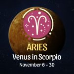 Aries: Venus in Scorpio Horoscope - November 6 / 30